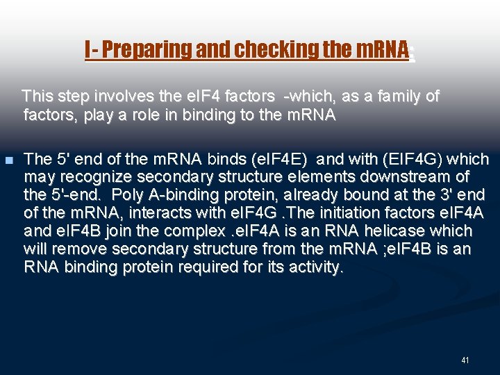 I- Preparing and checking the m. RNA: This step involves the e. IF 4