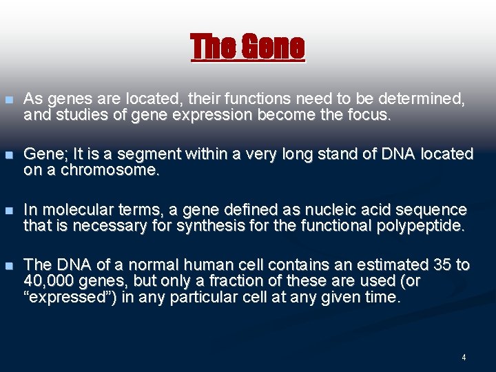 The Gene n As genes are located, their functions need to be determined, and