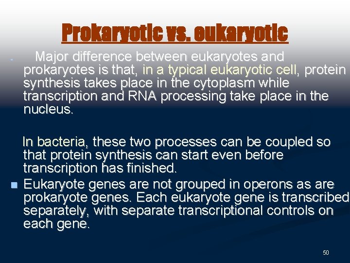 Prokaryotic vs. eukaryotic n Major difference between eukaryotes and prokaryotes is that, in a