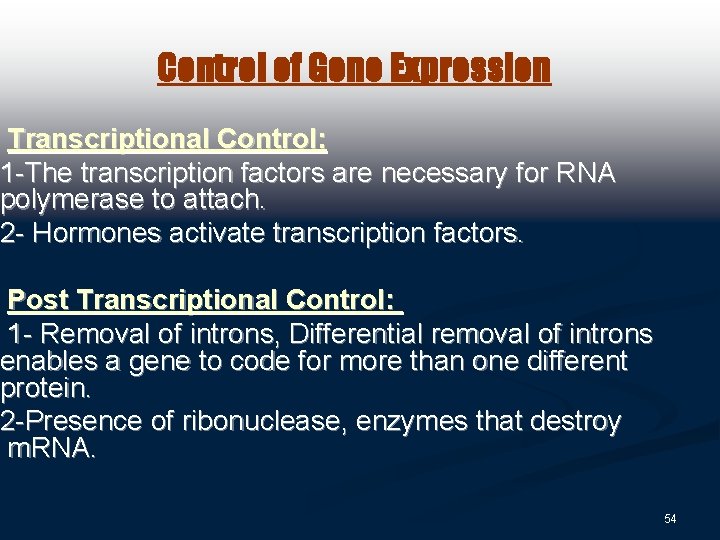 Control of Gene Expression Transcriptional Control: 1 -The transcription factors are necessary for RNA