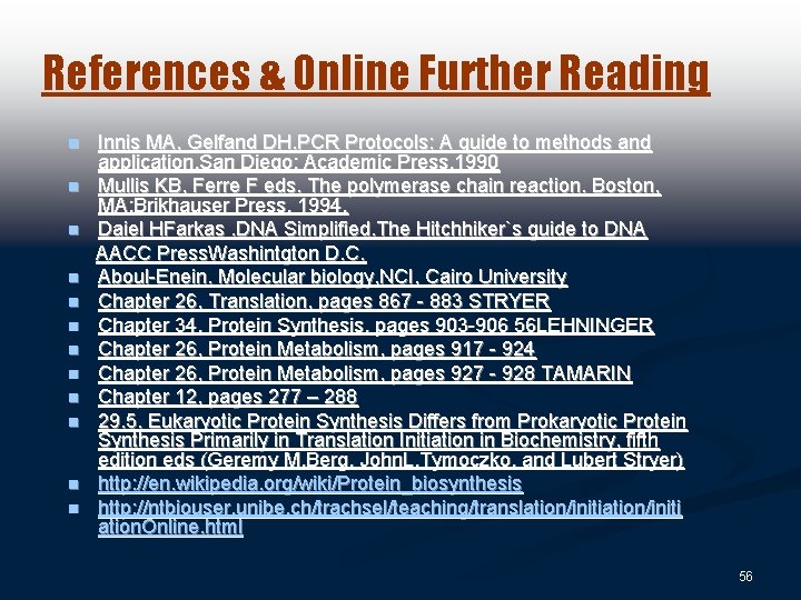 References & Online Further Reading n n n Innis MA, Gelfand DH. PCR Protocols: