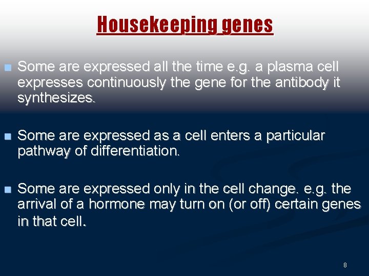 Housekeeping genes n Some are expressed all the time e. g. a plasma cell