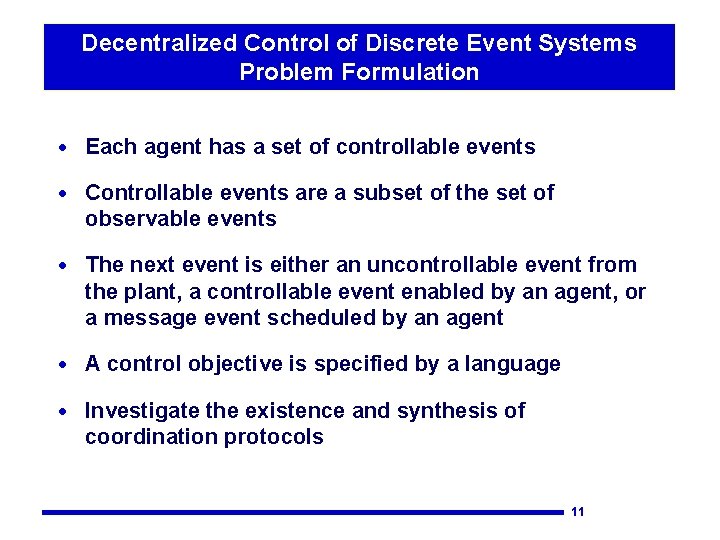 Decentralized Control of Discrete Event Systems Problem Formulation · Each agent has a set