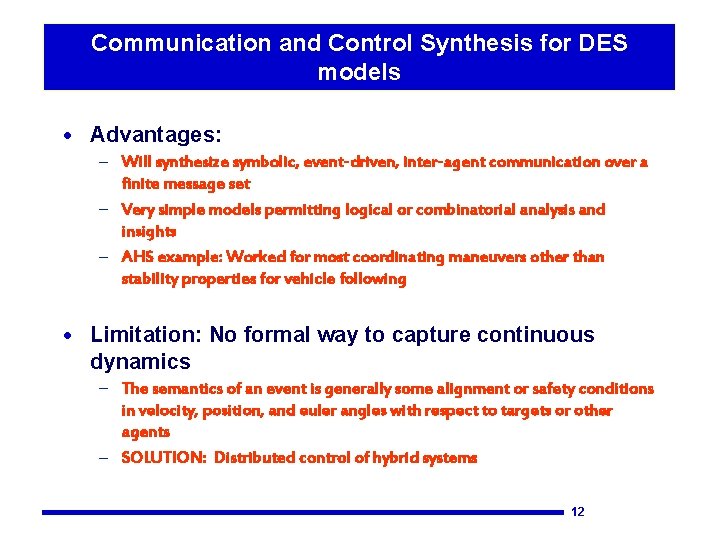 Communication and Control Synthesis for DES models · Advantages: – Will synthesize symbolic, event-driven,