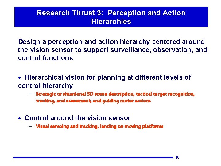 Research Thrust 3: Perception and Action Hierarchies Design a perception and action hierarchy centered