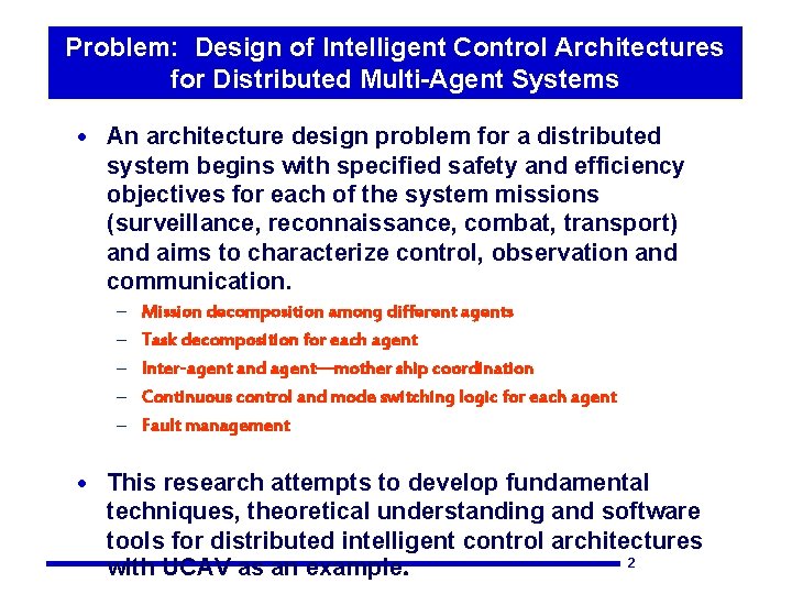 Problem: Design of Intelligent Control Architectures for Distributed Multi-Agent Systems · An architecture design