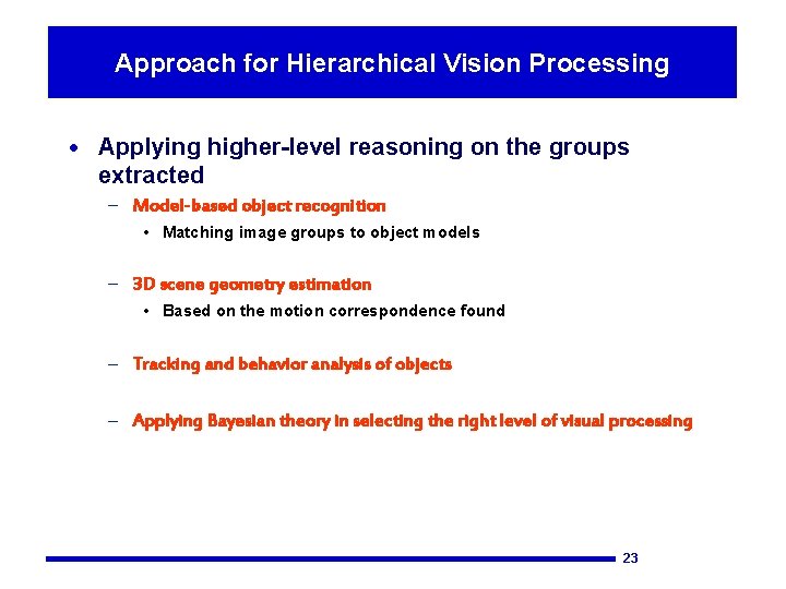 Approach for Hierarchical Vision Processing · Applying higher-level reasoning on the groups extracted –