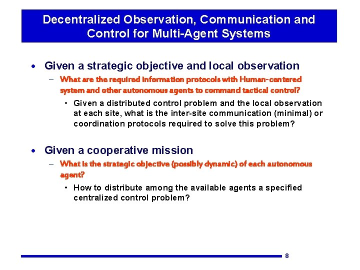 Decentralized Observation, Communication and Control for Multi-Agent Systems · Given a strategic objective and