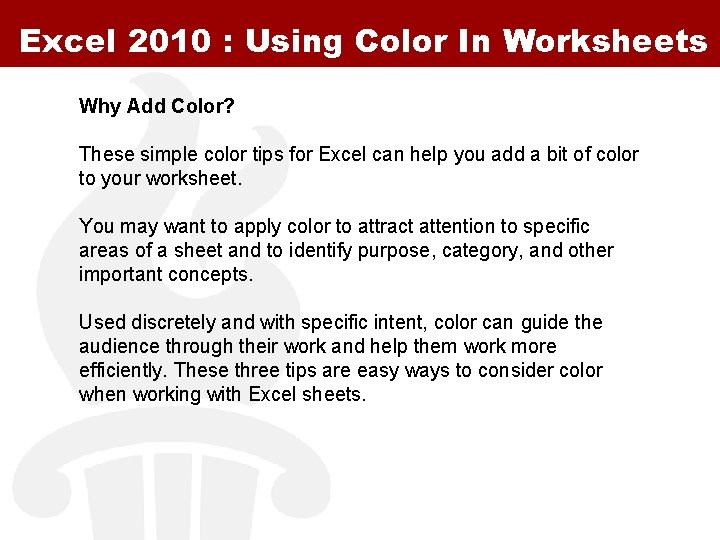Excel 2010 : Using Color In Worksheets Why Add Color? These simple color tips Excel 2010 : Using Color In Worksheets Why Add Color? These simple color tips