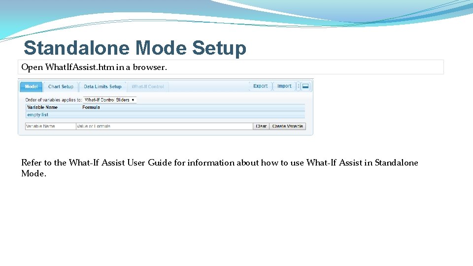 Standalone Mode Setup Open What. If. Assist. htm in a browser. Refer to the