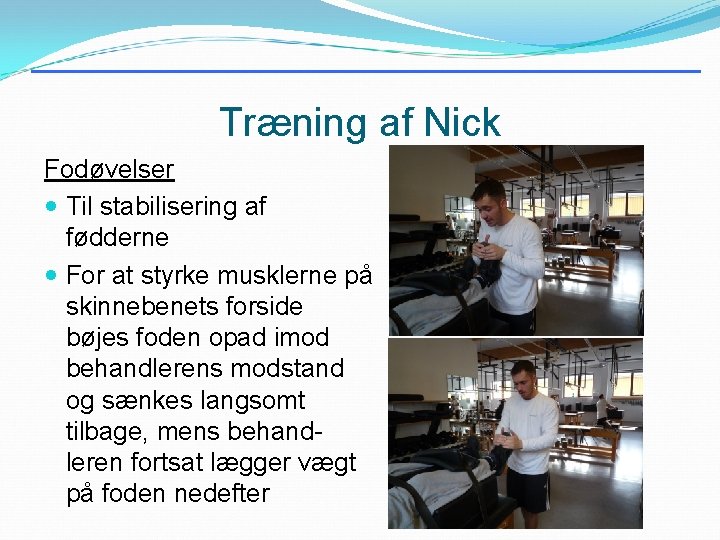 Træning af Nick Fodøvelser Til stabilisering af fødderne For at styrke musklerne på skinnebenets