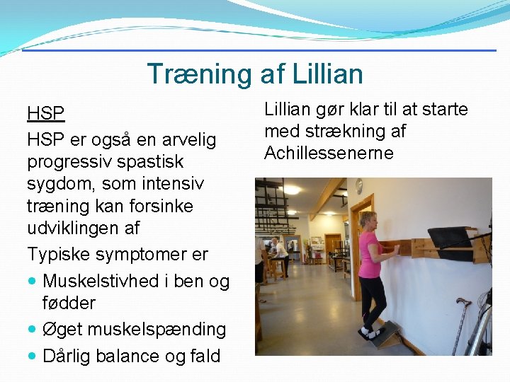 Træning af Lillian HSP er også en arvelig progressiv spastisk sygdom, som intensiv træning