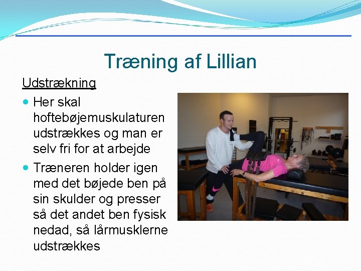Træning af Lillian Udstrækning Her skal hoftebøjemuskulaturen udstrækkes og man er selv fri for