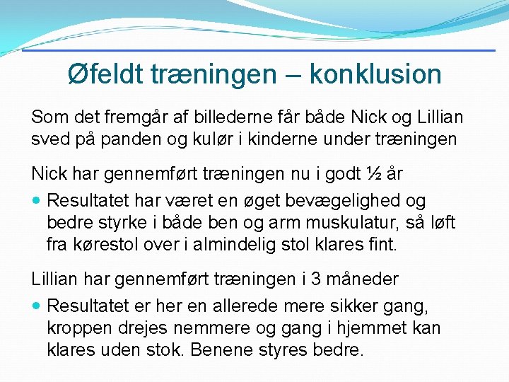 Øfeldt træningen – konklusion Som det fremgår af billederne får både Nick og Lillian