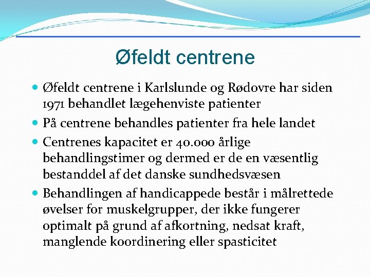 Øfeldt centrene i Karlslunde og Rødovre har siden 1971 behandlet lægehenviste patienter På centrene