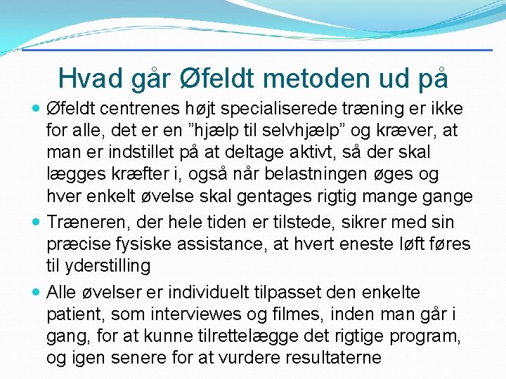 Hvad går Øfeldt metoden ud på Øfeldt centrenes højt specialiserede træning er ikke for