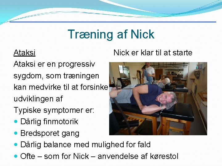 Træning af Nick Ataksi Nick er klar til at starte Ataksi er en progressiv