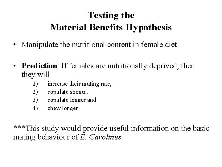 Testing the Material Benefits Hypothesis • Manipulate the nutritional content in female diet •
