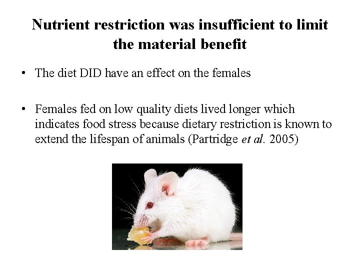 Nutrient restriction was insufficient to limit the material benefit • The diet DID have