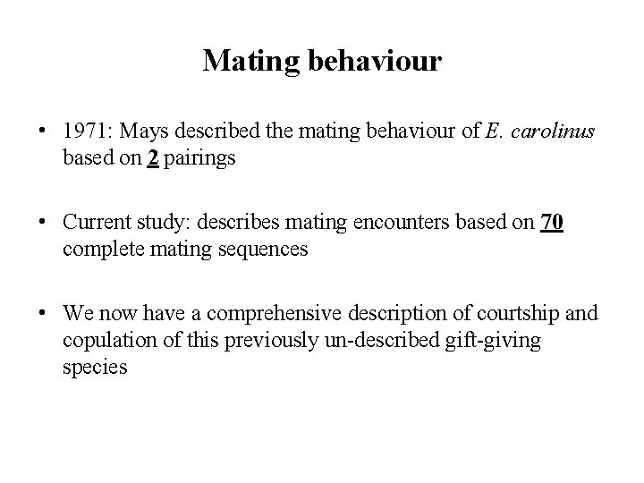 Mating behaviour • 1971: Mays described the mating behaviour of E. carolinus based on