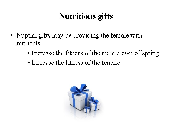 Nutritious gifts • Nuptial gifts may be providing the female with nutrients • Increase