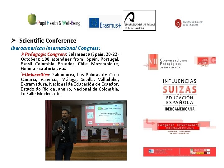 Ø Scientific Conference Iberoamerican International Congress: ØPedagogic Congress: Salamanca (Spain, 20 -22 th October):