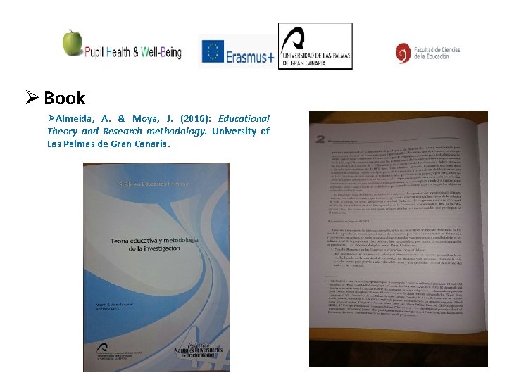 Ø Book ØAlmeida, A. & Moya, J. (2016): Educational Theory and Research methodology. University