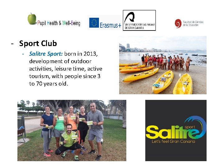 - Sport Club - Salitre Sport: born in 2013, development of outdoor activities, leisure