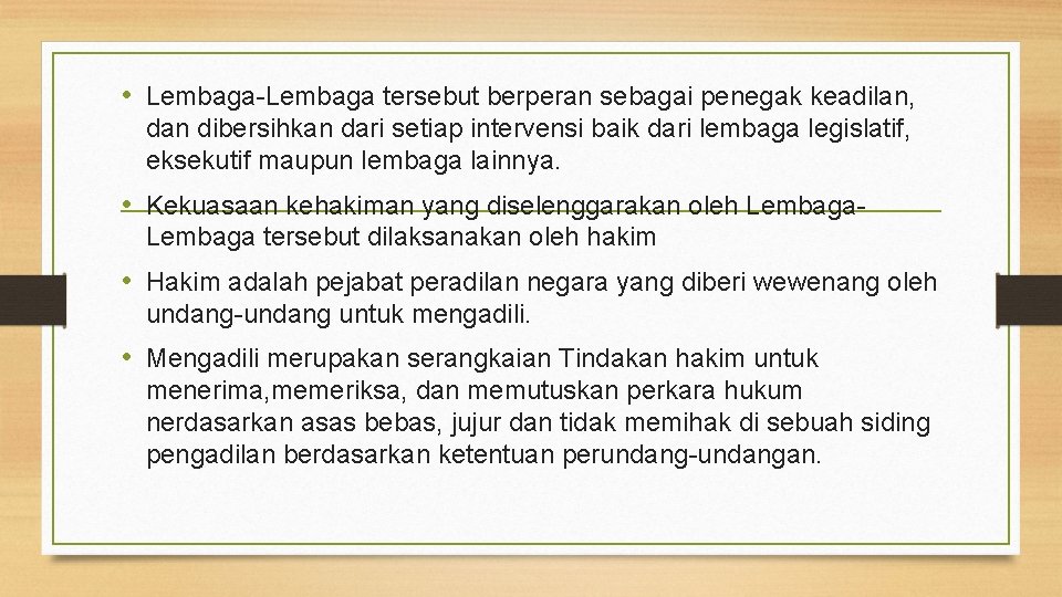  • Lembaga-Lembaga tersebut berperan sebagai penegak keadilan, dan dibersihkan dari setiap intervensi baik