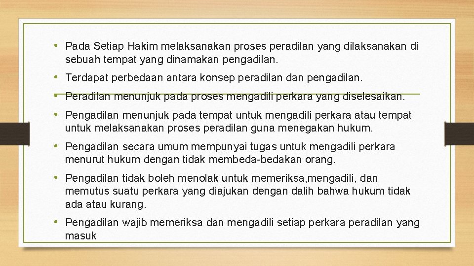  • Pada Setiap Hakim melaksanakan proses peradilan yang dilaksanakan di sebuah tempat yang