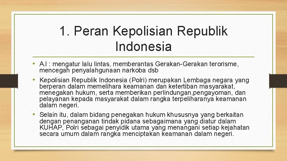 1. Peran Kepolisian Republik Indonesia • A. l : mengatur lalu lintas, memberantas Gerakan-Gerakan