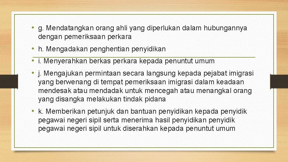  • g. Mendatangkan orang ahli yang diperlukan dalam hubungannya dengan pemeriksaan perkara •