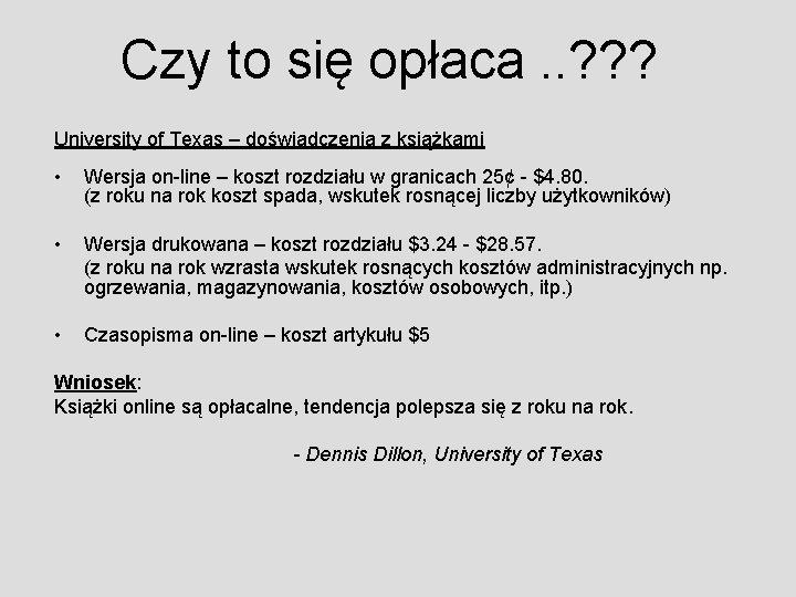 Czy to się opłaca. . ? ? ? University of Texas – doświadczenia z