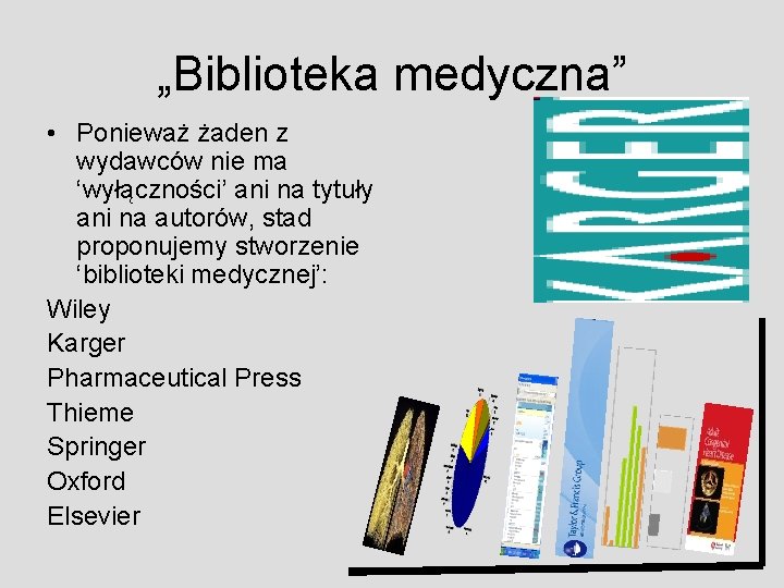 „Biblioteka medyczna” • Ponieważ żaden z wydawców nie ma ‘wyłączności’ ani na tytuły ani