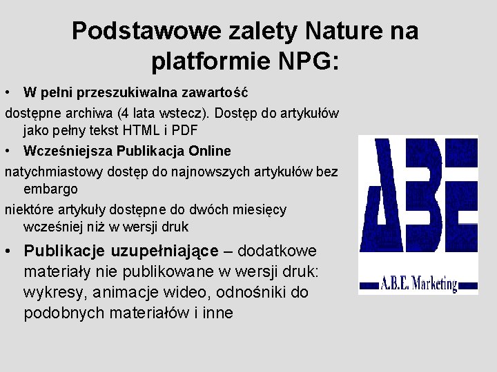 Podstawowe zalety Nature na platformie NPG: • W pełni przeszukiwalna zawartość dostępne archiwa (4