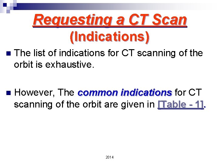 Requesting a CT Scan (Indications) n The list of indications for CT scanning of