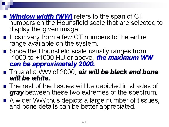 n n n Window width (WW) refers to the span of CT numbers on