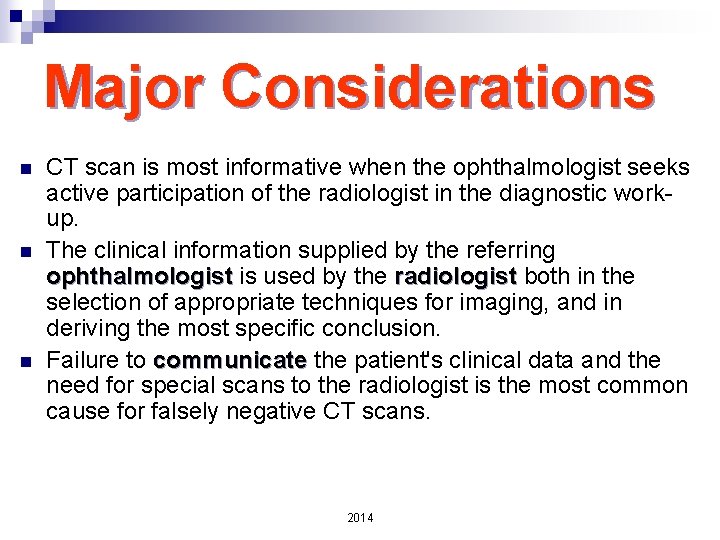 Major Considerations n n n CT scan is most informative when the ophthalmologist seeks