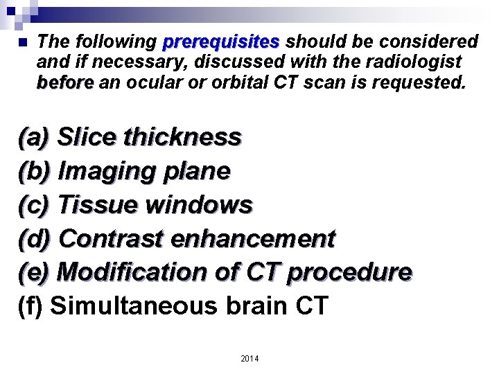 n The following prerequisites should be considered and if necessary, discussed with the radiologist