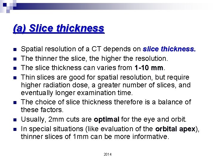 (a) Slice thickness n n n n Spatial resolution of a CT depends on