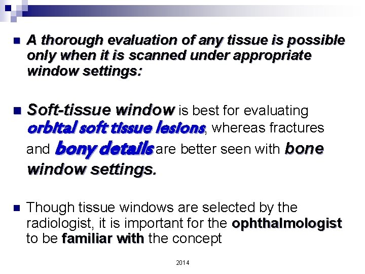 n A thorough evaluation of any tissue is possible only when it is scanned