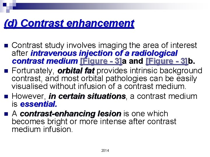 (d) Contrast enhancement n n Contrast study involves imaging the area of interest after