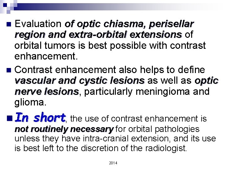 Evaluation of optic chiasma, perisellar region and extra-orbital extensions of orbital tumors is best