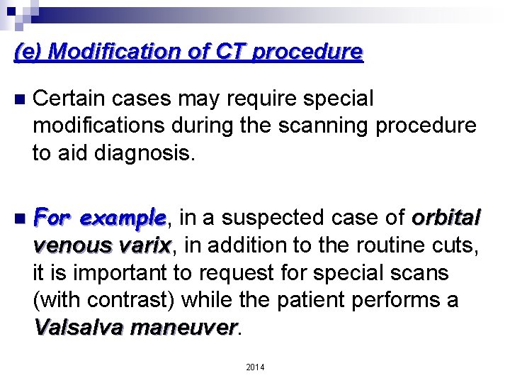 (e) Modification of CT procedure n n Certain cases may require special modifications during