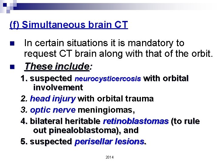 (f) Simultaneous brain CT n n In certain situations it is mandatory to request
