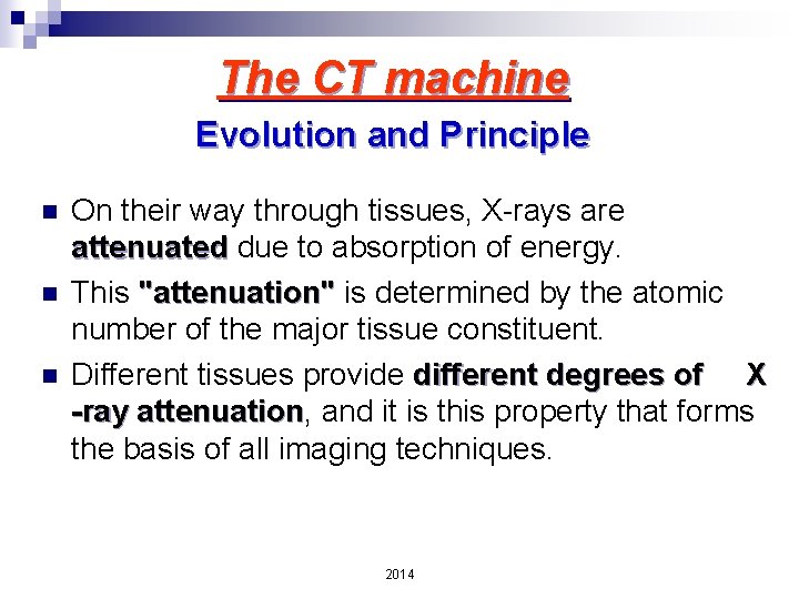 The CT machine Evolution and Principle n n n On their way through tissues,