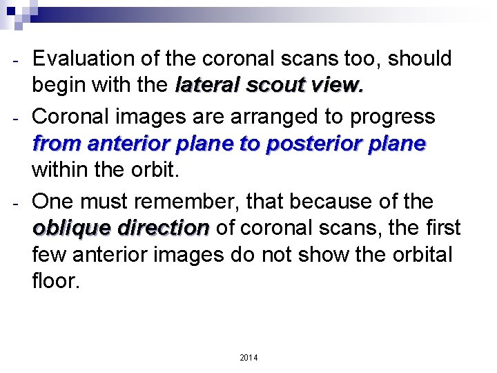 - - Evaluation of the coronal scans too, should begin with the lateral scout