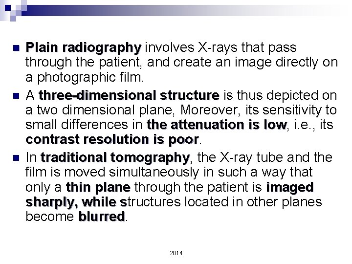 n n n Plain radiography involves X-rays that pass through the patient, and create
