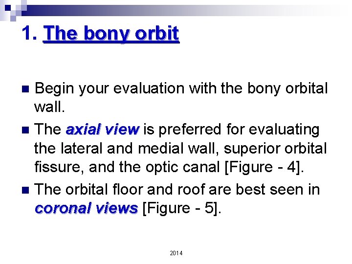 1. The bony orbit Begin your evaluation with the bony orbital wall. n The