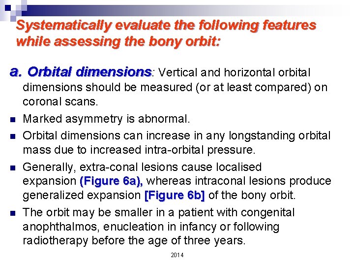 Systematically evaluate the following features while assessing the bony orbit: a. Orbital dimensions: Vertical
